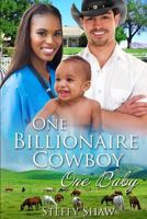 One Billionaire Cowboy, One Baby 1530215757 Book Cover