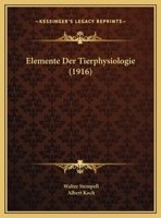 Elemente Der Tierphysiologie: Ein H�lfsbuch F�r Vorlesungen Und Praktische Uebungen an Universit�ten Und H�heren Schulen Sowie Zum Selbststudium F�r Zoologen Und Mediziner 1168490103 Book Cover