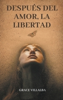 Después del amor, la libertad. (Spanish Edition) B0CLNTH2JS Book Cover