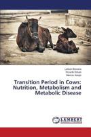 Transition Period in Cows: Nutrition, Metabolism and Metabolic Disease 3659585114 Book Cover