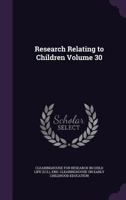 Research Relating to Children Volume 30 1341978818 Book Cover