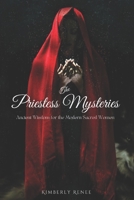 The Priestess Mysteries: Ancient Wisdom For The Modern Sacred Woman B0CGXD8T7J Book Cover
