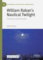 William Raban's Nautical Twilight: Fifty Years an Artist Filmmaker 3031771133 Book Cover