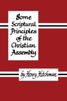 Some Scriptural Principles of the Christian Assembly 0948417250 Book Cover