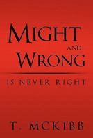 Might and Wrong Is Never Right 1456749080 Book Cover