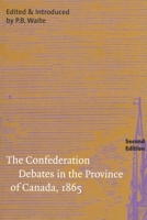 The Confederation Debates in the Province of Canada, 1865 (Carleton Library Series, 206) 0773530932 Book Cover
