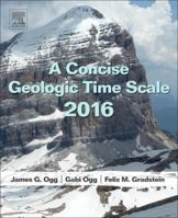 A Concise Geologic Time Scale: 2016 0444637710 Book Cover