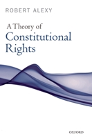 A Theory of Constitutional Rights 0198258216 Book Cover