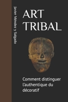 ART TRIBAL: Comment distinguer l’authentique du décoratif (French Edition) B0FK5LQQ7T Book Cover