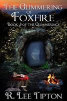 The Glimmering of Foxfire: Volume 3 of the Glimmering Series 153025793X Book Cover