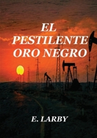El Pestilente Oro Negro (Spanish Edition) 9403808780 Book Cover