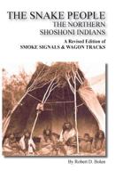 The Snake People the Northern Shoshoni Indians 1467581844 Book Cover