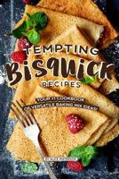 Tempting Bisquick Recipes: Your #1 Cookbook of Versatile Baking Mix Ideas! 107514826X Book Cover