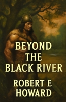 Beyond The Black River(Illustrated) 4452848184 Book Cover