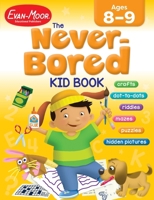 The Never-Bored Kid Book, Ages 8-9 1557999341 Book Cover