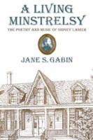 A Living Minstrelsy: The Poetry and Music of Sidney Lanier 0865541558 Book Cover