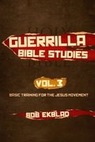 Guerrilla Bible Studies, Volume 3, Basic Training for the Jesus Movement: 4 1954387008 Book Cover