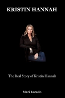 Kristin Hannah: The Real Story of Kristin Hannah B0F8LBF2NS Book Cover