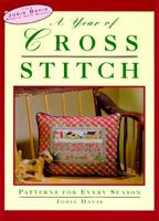 A Year of Cross-Stitch: Patterns for Every Season (Davis, Jodie, Jodie Davis Needle Arts School.) 156799217X Book Cover