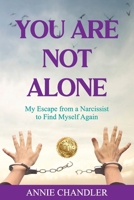 You Are Not Alone: My Escape from a Narcissist to Find Myself Again 192358328X Book Cover