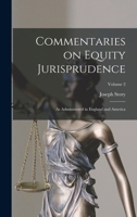 Commentaries on Equity Jurisprudence: As Administered in England and America; Volume 2 1587980363 Book Cover