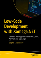 Low-Code Development with Xomega.NET: Generate .NET Apps for Blazor, MAUI, WPF, ASP.NET, and TypeScript B0FFG85WMY Book Cover