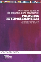 Dicionário aplicado de espanhol para brasileiros: Palavras Heterossemânticas: O primeiro dicionário de falsos cognatos do Brasil 6599192009 Book Cover