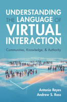Understanding the Language of Virtual Interaction: Communities, Knowledge, and Authority 1009328697 Book Cover
