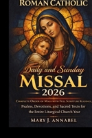 Roman Catholic Daily and Sunday Missal 2026: Complete order of Mass with Full scripture readings, Psalms, Devotions and Sacred Texts for the Entire liturgical Church Year B0GQQ8TZFQ Book Cover
