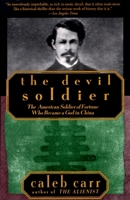 The Devil Soldier: The American Soldier of Fortune Who Became a God in China 0679761284 Book Cover