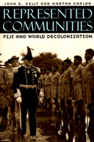 Represented Communities: Fiji and World Decolonization 0226429903 Book Cover