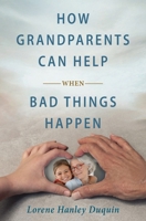 How Grandparents Can Help When Bad Things Happen 1593257325 Book Cover