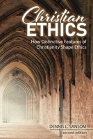 Christian Ethics: How Distinctive Features of Christianity Shape Ethics 179245628X Book Cover