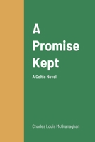 A Promise Kept, A Celtic Novel 1678153982 Book Cover