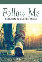 Follow Me: Learning to be a Disciple of Jesus 1719342148 Book Cover