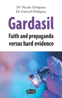 Gardasil. Faith and propaganda versus hard evidence B07PYJ6CX8 Book Cover