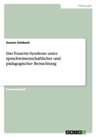 Das Tourette-Syndrom Unter Sprachwissenschaftlicher Und Padagogischer Betrachtung 3638953580 Book Cover