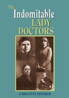 The Indomitable Lady Doctors 0887805434 Book Cover