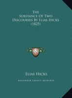The Substance Of Two Discourses By Elias Hicks 1162231335 Book Cover