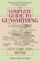 The Complete Guide to Gunsmithing: Gun Care and Repair 1632202697 Book Cover