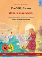 The Wild Swans - Mabata-maji mwitu (English - Swahili): Bilingual children's book based on a fairy tale by Hans Christian Andersen, with online audio and video 3739986867 Book Cover