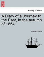 A Diary of a Journey to the East in the Autumn of 1854 1022114484 Book Cover