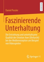 Faszinierende Unterhaltung: Die Entstehung und unterhaltsame Qualität der Emotion Awe (Ehrfurcht) bei der Medienrezeption am Beispiel von Videospielen 3658347635 Book Cover
