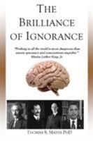 The Brilliance of Ignorance 1478721197 Book Cover