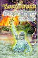 The Lost Sword of the Confederate Ghost: A Mystery in Two Centuries 1572491329 Book Cover
