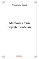 Mémoires d’un déjanté Bordelais (French Edition) 2414337028 Book Cover