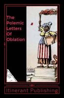 The Polemic Letters Of Oblation: Vol.1 0692107746 Book Cover