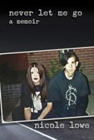 Never Let Me Go: A Memoir 1987701828 Book Cover