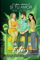 Si Tu Amor Tiene Un Precio: Estoy Dispuesto a Pagarlo B089M1J2CY Book Cover
