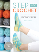 Step Into Crochet: Crocheted Sock Techniques--From Basic to Beyond! 1632504782 Book Cover
